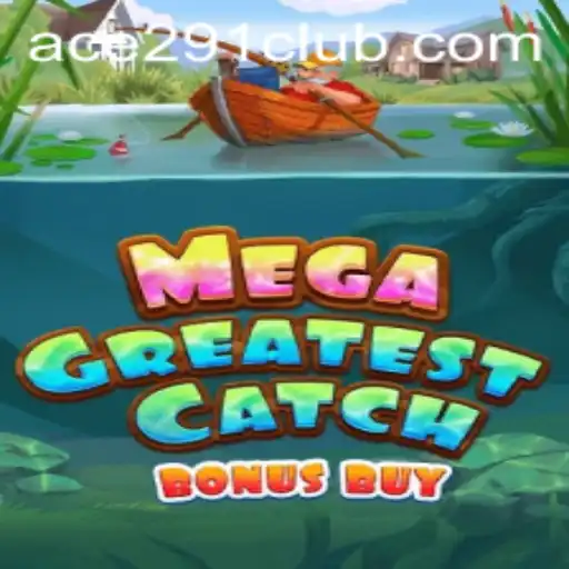 Exploring MegaGreatestCatchBonusBuy: A Dive into the Thrilling World of Ace291