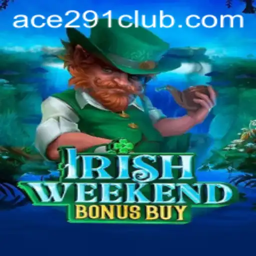 Exploring the Exciting World of IrishWeekendBonusBuy Featuring Ace291