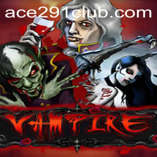 Vampire: Unraveling the Mysteries of the Legendary Game with Ace291